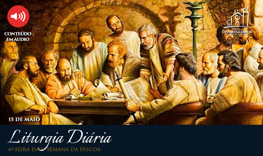Liturgia Diária | 6ª-feira da 5ª Semana do Tempo Pascal, com o Pe. José de Nadai