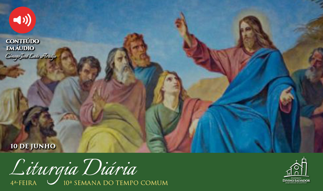 Liturgia Diária | 4ª-feira da 10ª Semana do Tempo Comum, com o Cônego José Luís