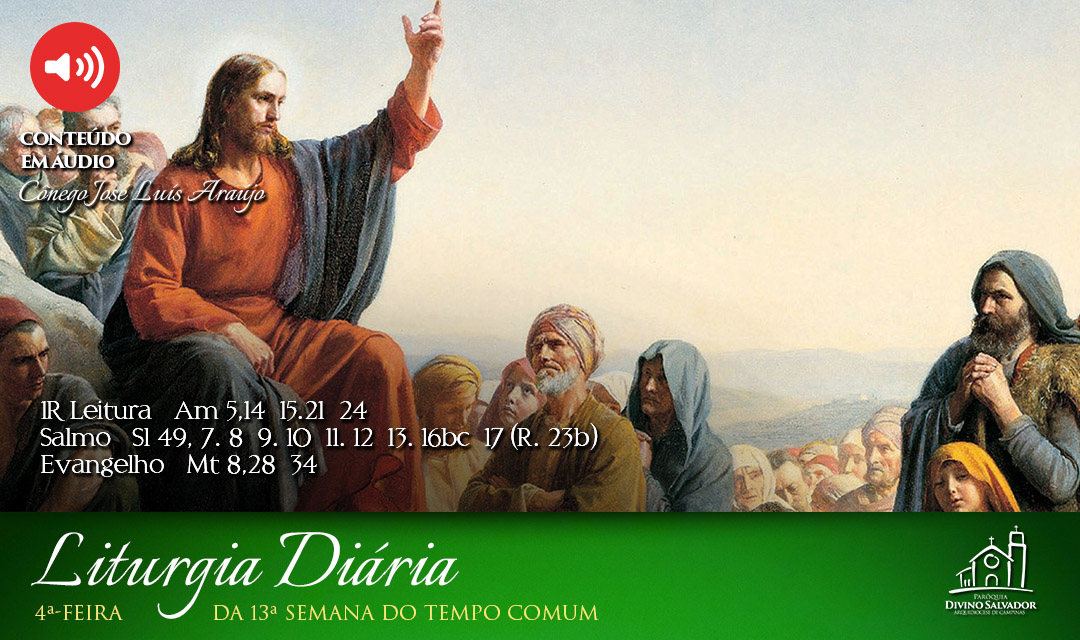 Liturgia Diária | 4ª-feira da 13ª Semana do Tempo Comum, com o Cônego José Luís