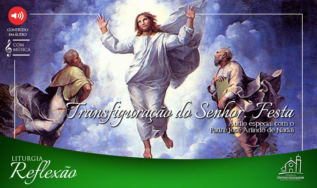 Reflexão: Festa da Transfiguração do Senhor