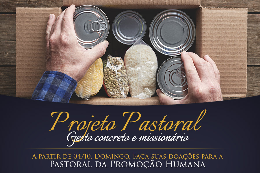 “Projeto Pastoral”: faça sua doação para a Pastoral da Promoção Humana
