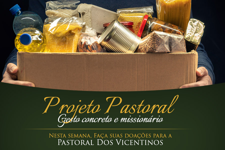 “Projeto Pastoral”: faça sua doação para a Pastoral dos Vicentinos