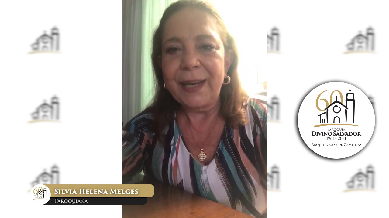 Divino Salvador, 60 anos – Depoimento: Silvia Melges