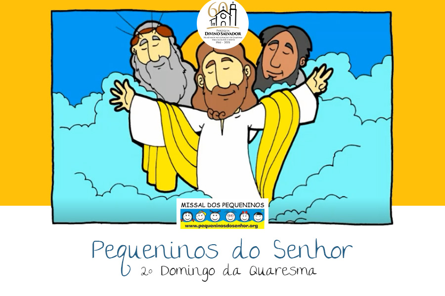 Pequeninos do Senhor: 2º Domingo da Quaresma