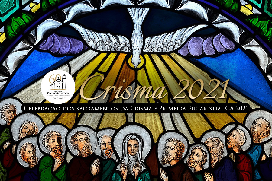 Celebração dos sacramentos da Crisma e Primeira Eucaristia ICA 2021