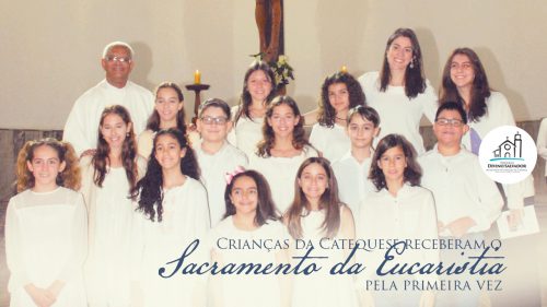Crianças da Catequese receberam o Sacramento da Eucaristia pela primeira vez